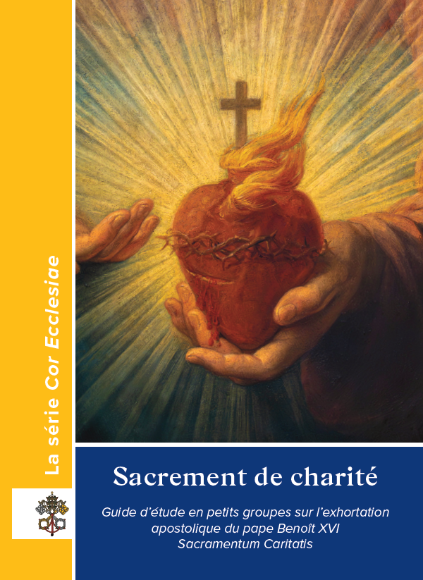 Sacrament of Charity: A Small Group Study Guide to Sacramentum Caritatis